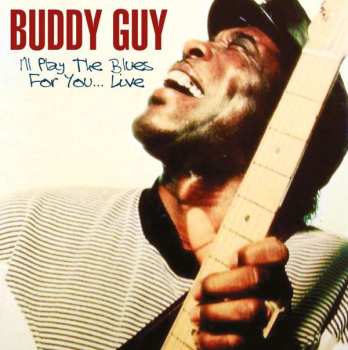 CD Buddy Guy: I'll Play The Blues For You... Live