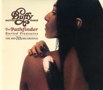 Album Buffy Sainte-Marie: The Pathfinder - Buried Treasures - The Mid-70's Recordings