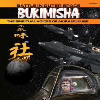 Album Bukimisha Male Chorus: Battle In Outer Space (The Spiritual Voices Of Akira Ifukube)