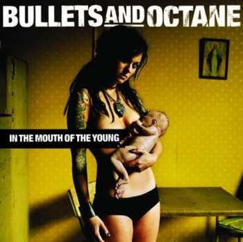 Album Bullets And Octane: In The Mouth Of The Young
