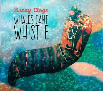 Album Bunny Clogs: Whales Can‘t Whistle