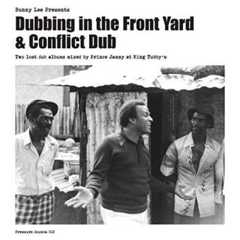 Album Prince Jammy: Bunny Lee Presents Dubbing In The Front Yard + Conflict Dub