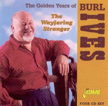 4CD Burl Ives: The Wayfaring Stranger: The Golden Years Of Burl Ives