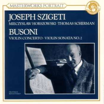 CD Ferruccio Busoni: Concerto For Violin And Orchestra, Op. 35a, Sonata No. 2 In E Minor For Violin And Piano, Op. 36a