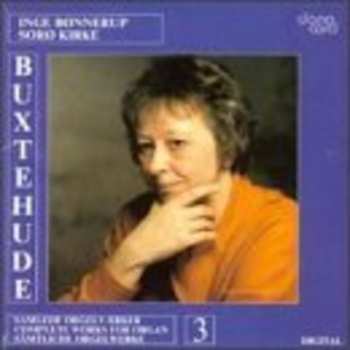 Album Dieterich Buxtehude: Complete Works For Organ 3