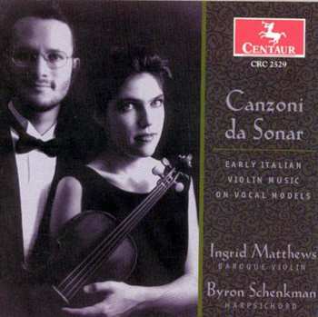 Album Byron Schenkman: Canzoni Da Sonar: Early Italian Violin Music On Vocal Models