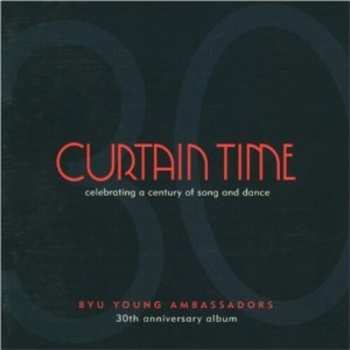 Album Byu Young Ambassadors: Curtain Time: Celebrating A Century Of Song &