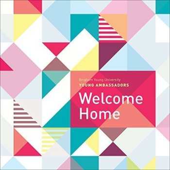 CD Byu Young Ambassadors: Welcome Home