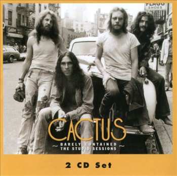 2CD Cactus: Barely Contained: The Studio Sessions