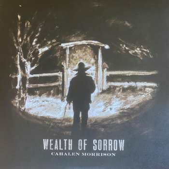 Album Cahalen Morrison: Wealth Of Sorrow