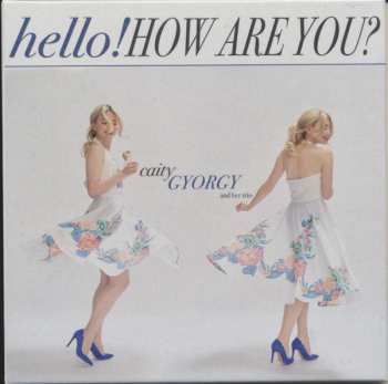 Album Caity Gyorgy: hello! How Are You?
