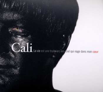 CD Cali: La Vie Est Une Truite Arc-En-Ciel Qui Nage Dans Mon Cœur