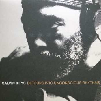 LP Calvin Keys: Detours Into Unconscious Rhythms