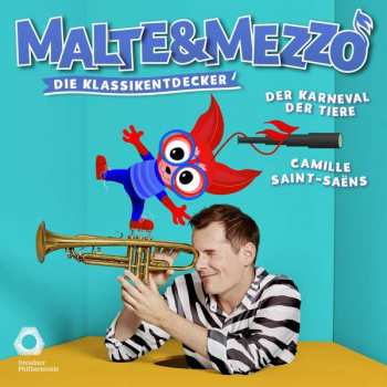 Album Camille Saint-Saëns: Malte & Mezzo - Die Klassikentdecker: Der Karneval Der Tiere