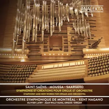 Kent Nagano: Saint-Saëns, Moussa, Saarihao : Symphonie Et Créations Avec Orgue