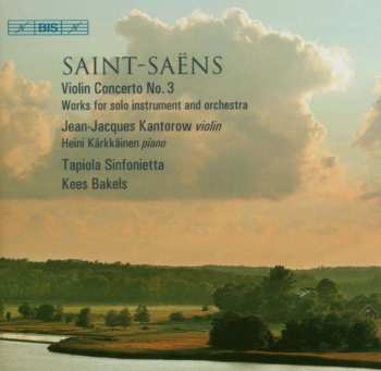 CD Camille Saint-Saëns: Violin Concerto No. 3 - Works For Solo Instrument And Orchestra