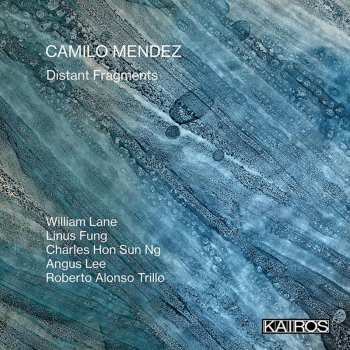 Album Camilo Méndez Sanjuan: Distant Fragments