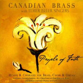 Album The Canadian Brass: People Of Faith - Hymns & Chorales For Brass, Choir & Organ