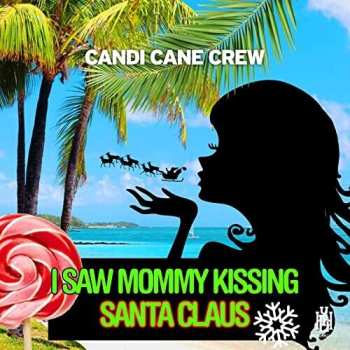 Album Candi Cane Crew: I Saw Mommy Kissing Santa Claus