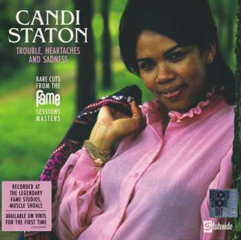 LP Candi Staton: Trouble, Heartaches And Sadness (Rare Cuts From The Fame Session Masters)