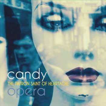 LP Candy Opera: The Patron Saint Of Heartache LTD