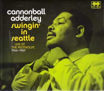 CD Cannonball Adderley: Swingin' In Seattle (Live At The Penthouse 1966-1967)