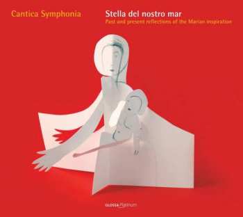 Album Cantica Symphonia: Stella Del Nostro Mar - Past And Present Reflections Of The Marian Inspiration