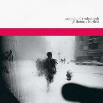 Album Thomas Bartlett: Caoimhín Ó Raghallaigh & Thomas Bartlett
