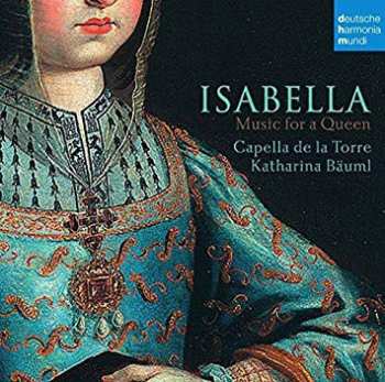 CD Capella De La Torre: Isabella - Music For A Queen