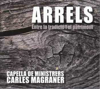 CD Capella De Ministrers: Arrels (Entre La Tradicio I El Patrimoni)