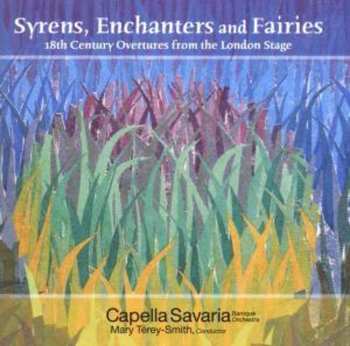 Album Capella Savaria: Syrens, Enchanters And Fairies (18th Century Overtures From The London Stage)