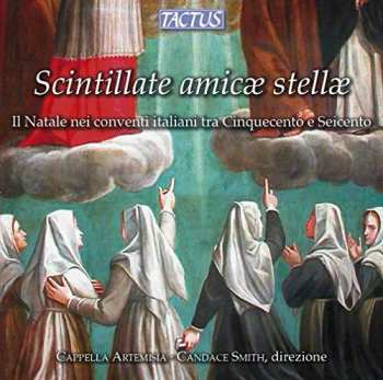 Album Cappella Artemisia: Scintillate Amicæ Stellæ (Il Natale Nei Conventi Italiani Tra Cinquecento E Seicento)