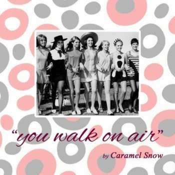 Album Caramel Snow: You Walk On Air