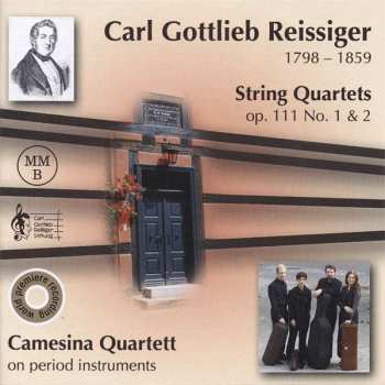 CD Carl Gottlieb Reissiger: Streichquartette Op.111 Nr.1 & 2