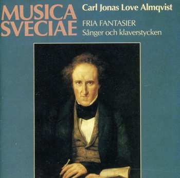 CD Carl Jonas Love Almqvist: Fria Fantasier - Sånger Och Klaverstycken = Free Fantasias / Vocal And Pianoforte Pieces
