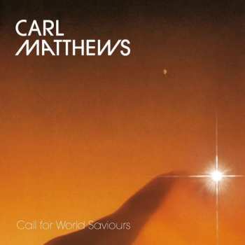 LP Carl Matthews: Call For World Saviours