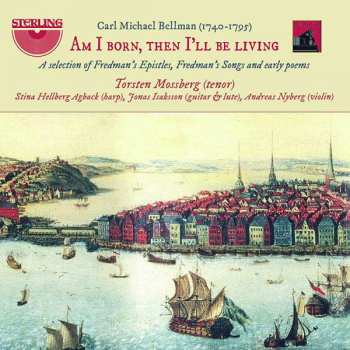 Album Carl Michael Bellman: Am I Born; Then I'll Be Living