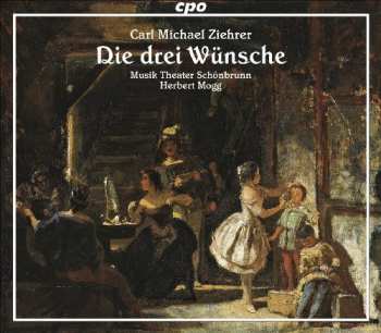 Album Carl Michael Ziehrer: Die Drei Wünsche