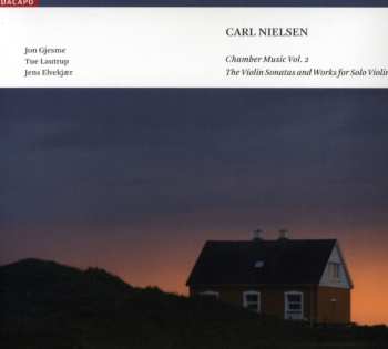 Album Carl Nielsen: Chamber Music Vol. 2: The Violin Sonatas And Works For Solo Violin