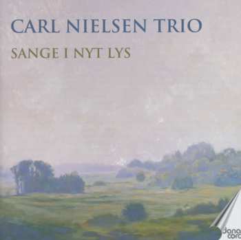 Album Carl Nielsen Trio: Sange I Nyt Lys  