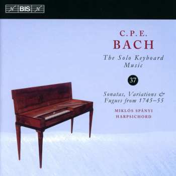 CD Carl Philipp Emanuel Bach: Sonatas, Variations & Fugues from 1745-55