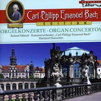Album Carl Philipp Emanuel Bach: Orgel Konzerte = Organ Concertos