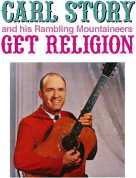 Album Carl Story & His Rambling Mountaineers: Get Religion