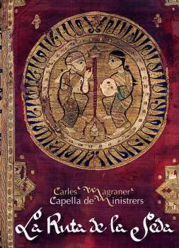 Album Capella De Ministrers: La Ruta de la Seda: Oriente y El Mediterráneo