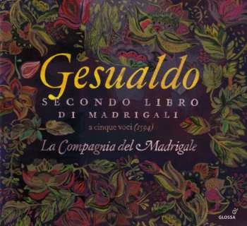 CD Carlo Gesualdo: Secondo Libro Di Madrigali A Cinque Voci (1594)