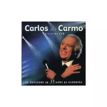 Carlos Do Carmo: Ao Vivo No CCB