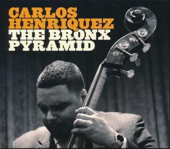 Album Carlos Henriquez: The Bronx Pyramid