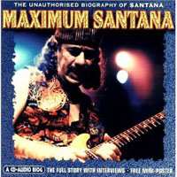 CD Carlos Santana: Maximum Santana (The Unauthorised Biography Of Santana)