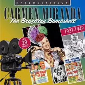 Carmen Miranda: The Brazilian Bombshell
