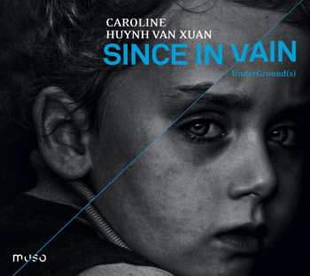 Album Caroline Huynh Van Xuan: Since In Vain - UnderGround(s)